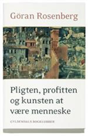 Pligten, profitten og kunsten at være menneske