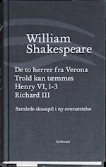 Samlede skuespil i ny oversættelse. De to herrer fra Verona - Trold kan tæmmes - Henry VI, 1-3 - Richard III