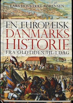 En europæisk danmarkshistorie - fra oldtiden til i dag