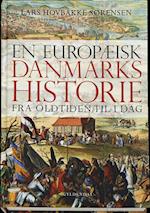 En europæisk danmarkshistorie - fra oldtiden til i dag