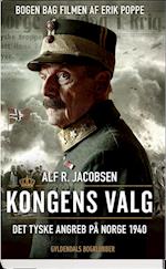 Kongens valg. Det tyske angreb på Norge 1940