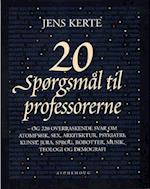 20 spørgsmål til professorerne. - og 220 overraskende svar om atomfysik, sex, arkitektur, psykiatri, kunst, jura, sprog, robotter, musik, teologi og demografi