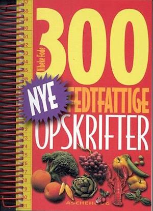 300 nye fedtfattige opskrifter