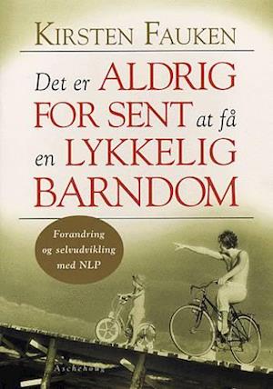 Det er aldrig for sent at få en lykkelig barndom