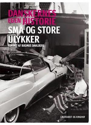 Danskernes egen historie - små og store ulykker