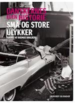 Danskernes egen historie - små og store ulykker