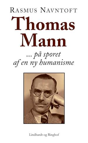 Thomas Mann: På sporet af en ny humanisme