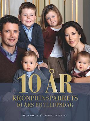 10 år - Kronprinsparrets 10 års bryllupsdag