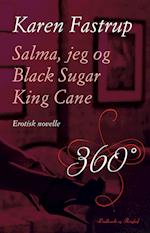 Salma, jeg og Black Sugar King Cane