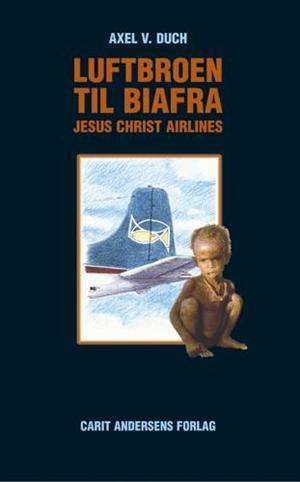 Luftbroen til Biafra - Jesus Christ Airlines