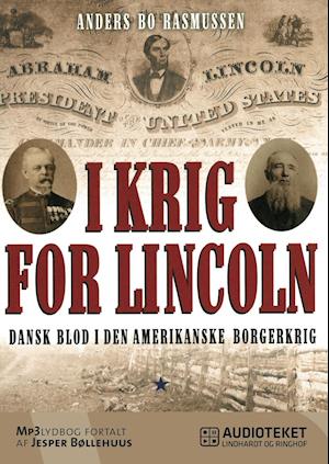 I krig for Lincoln - dansk blod i den amerikanske borgerkrig
