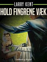 Hold fingrene væk