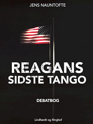 Reagans sidste tango - USA's Mellemøstpolitik i kritisk belysning