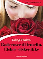 Røde roser til Irmelin. Elsker – elsker ikke