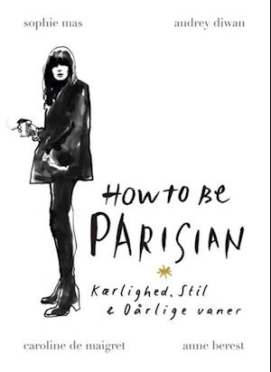 How to be Parisian - kærlighed, stil & dårlige vaner
