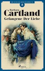 Gefangene der Liebe (Die zeitlose Romansammlung von Barbara Cartland 8)