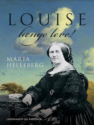 Louise længe leve!. Historisk portræt