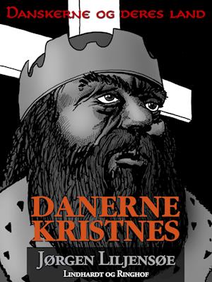 Danskerne og deres land. Danerne kristnes