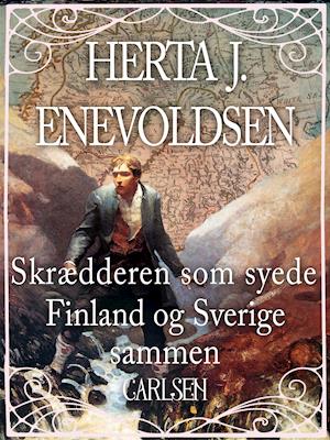 Ond januar råolie Få Skrædderen som syede Findland og Sverige sammen af Herta J. Enevoldsen  som e-bog i ePub format på dansk