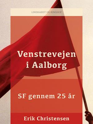 Venstrevejen i Aalborg: SF gennem 25 år