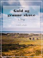 Guld og grønne skove. 1. bog.