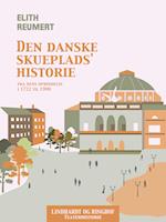 Den danske skueplads' historie fra dens oprindelse i 1722 til 1900