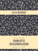 Et livs roman: Charlotte Oehlenschläger