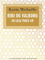 Bibi og Valborg. En lille piges liv