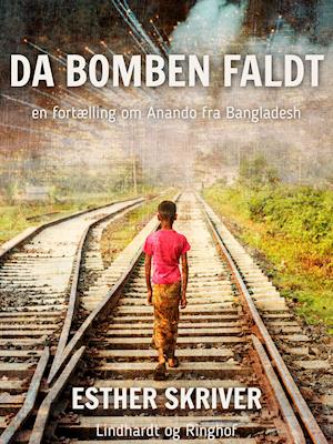 Da bomben faldt. En fortælling om Anando fra Bangladesh
