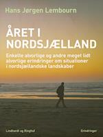 Året i Nordsjælland. Enkelte alvorlige og andre meget lidt alvorlige erindringer om situationer i nordsjællandske landskaber