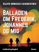 Balladen om Frederik, Johannes og mig