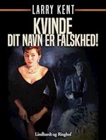 Kvinde - Dit navn er falskhed!