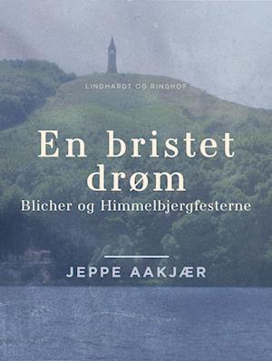 En bristet drøm: Blicher og Himmelbjergfesterne