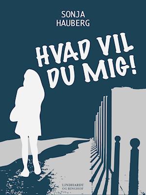 Hvad vil du mig!