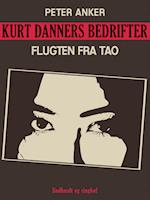 Kurt Danners bedrifter: Flugten fra Tao