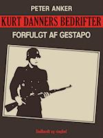 Kurt Danners bedrifter: Forfulgt af Gestapo