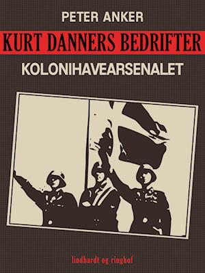 Kurt Danners bedrifter: Kolonihavearsenalet