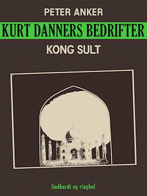 Kurt Danners bedrifter: Kong sult