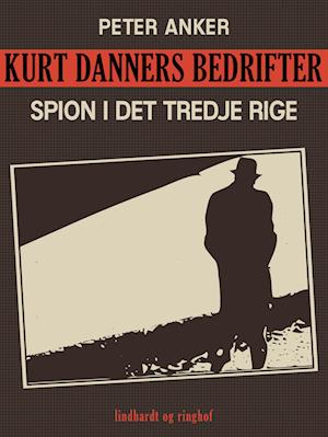 Kurt Danners bedrifter: Spion i Det Tredje Rige