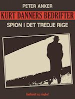 Kurt Danners bedrifter: Spion i Det Tredje Rige