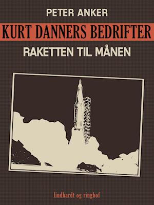 Kurt Danners bedrifter: Raketten til månen