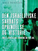 Den israelitiske Sabbats Oprindelse og Historie indtil Jerusalems Erobring år 70 e. Kr.