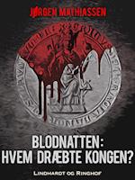 Blodnatten: Hvem dræbte kongen?