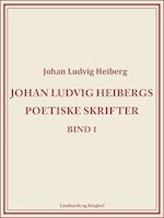 Johan Ludvig Heibergs poetiske skrifter (bind 1)