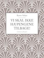 Vi skal ikke ha' pengene tilbage!