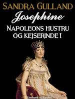 Josephine: Napoleons hustru og kejserinde I