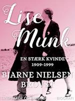 Lise Munk. En Stærk Kvinde 1909-1999