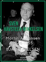 Sven Havsteen-Mikkelsen og Martin A. Hansen. 1946-1955