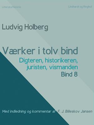 Værker i tolv bind 8: digteren, historikeren, juristen, vismanden