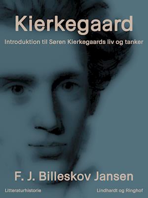 Kierkegaard. Introduktion til Søren Kierkegaards liv og tanker